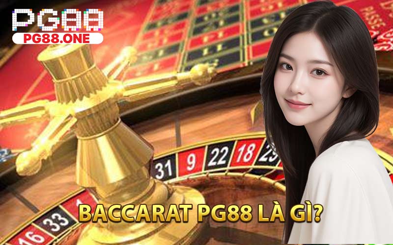 Baccarat PG88 Là Gì?