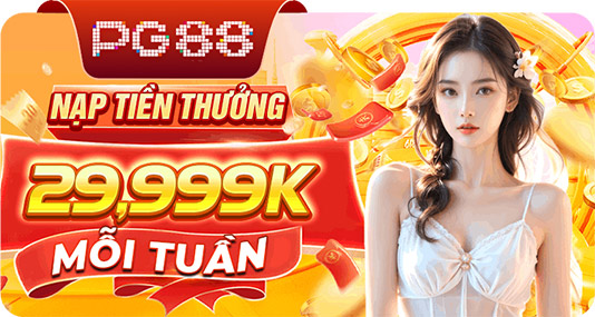 Nạp tiền thưởng 29999 mỗi tuần