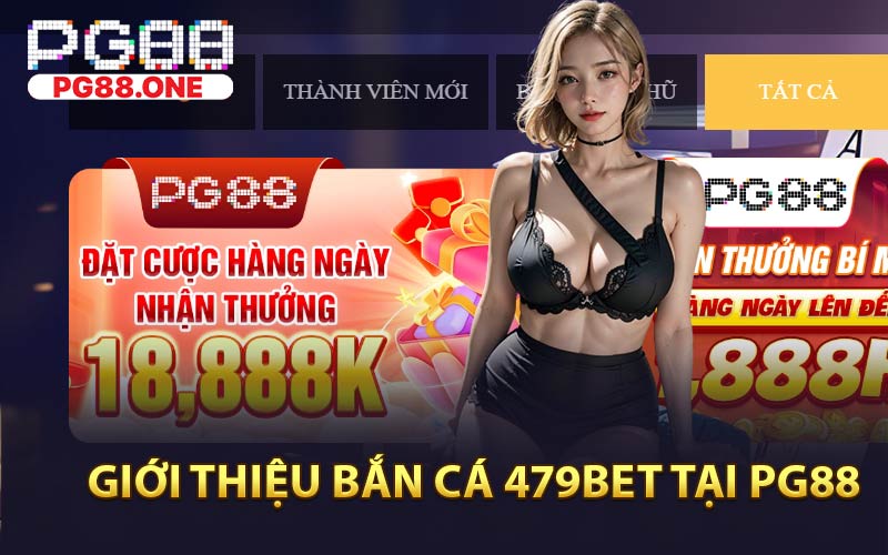 Giới Thiệu Bắn Cá 479Bet Tại PG88